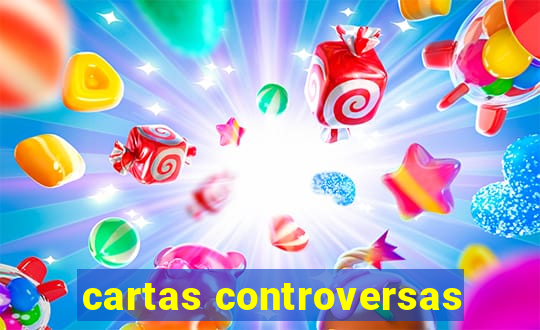 cartas controversas